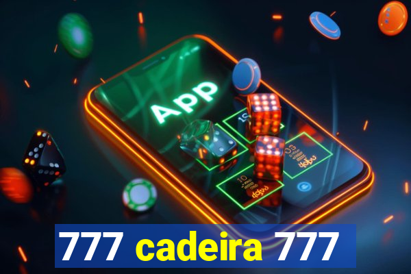 777 cadeira 777